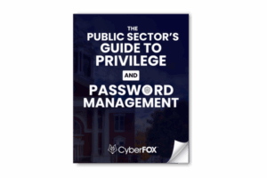 CyberFOX - The Public Sector's Guide to Privilege and Password Management eBook