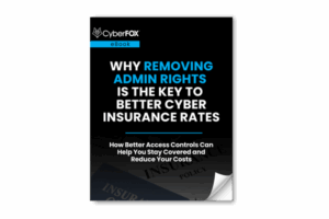 CyberFOX Why Removing Admin Rights is the Key to Better Cyber Insurance Rates eBook