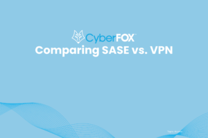 Comparing SASE vs. VPN