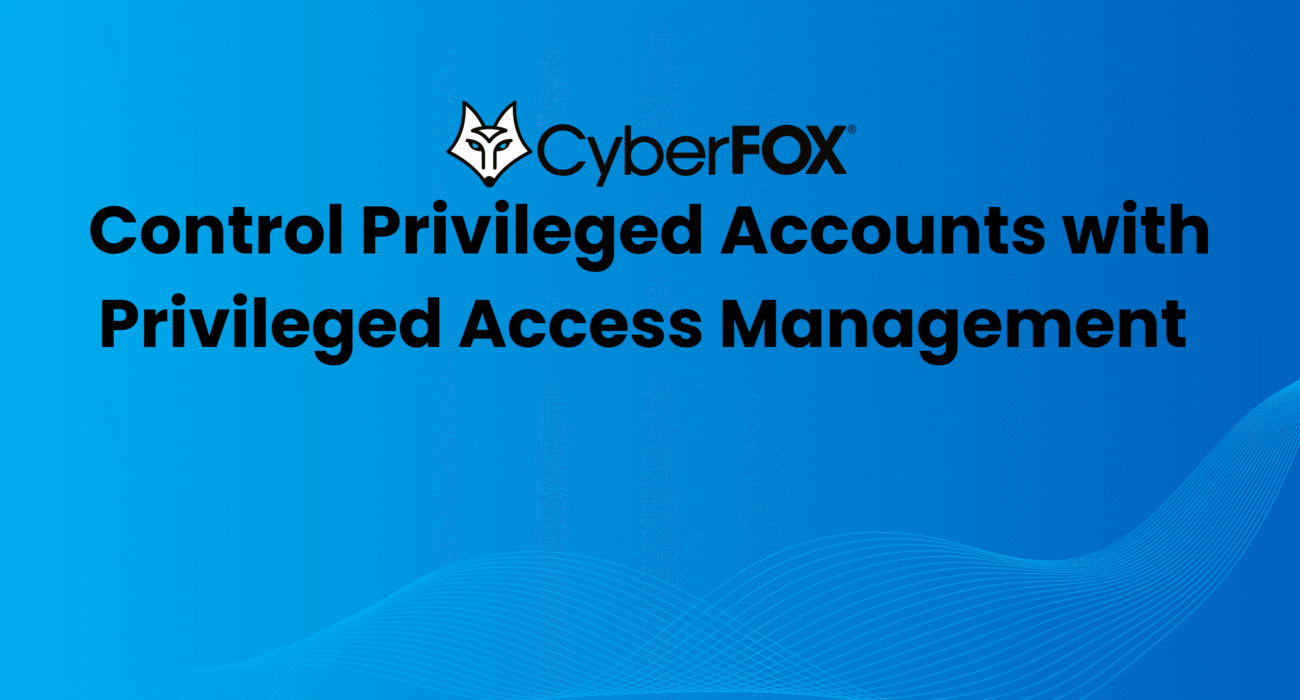Control Privileged Accounts with Privileged Access Management (PAM)